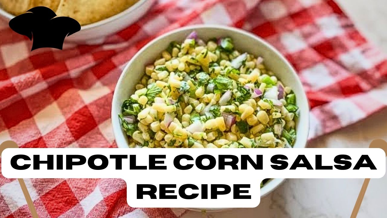 Chipotle corn salsa recipe